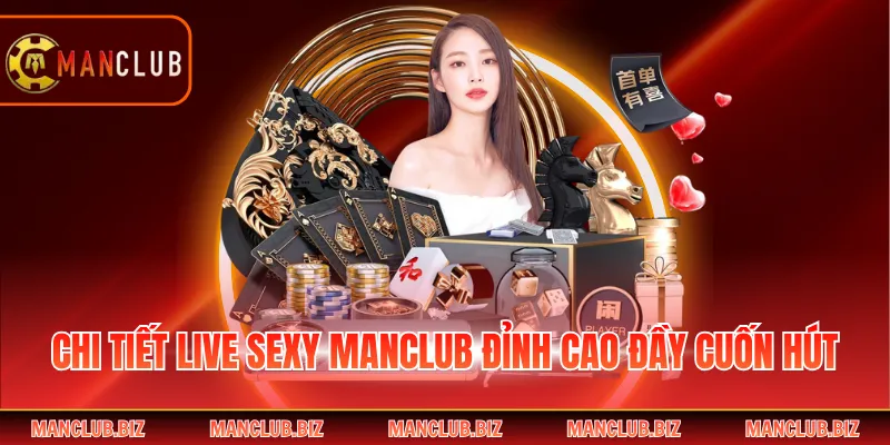 Chi tiết Live Sexy Manclub đỉnh cao đầy cuốn hút