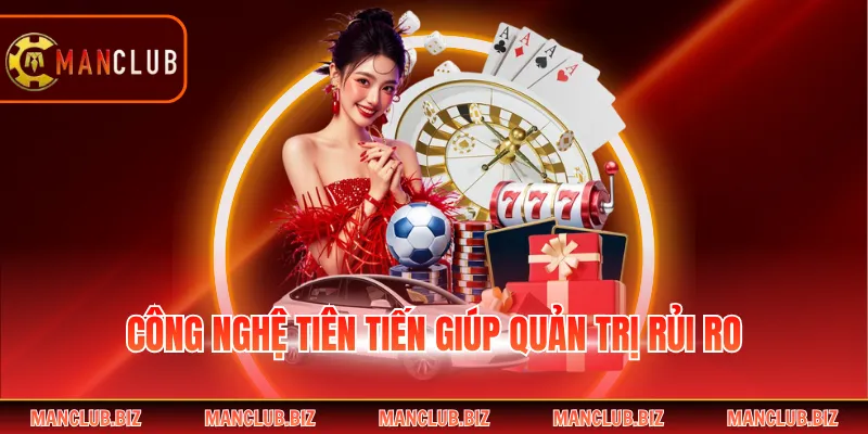 Công nghệ tiên tiến giúp quản trị rủi ro