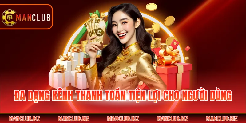 Đa dạng kênh thanh toán tiện lợi cho người dùng