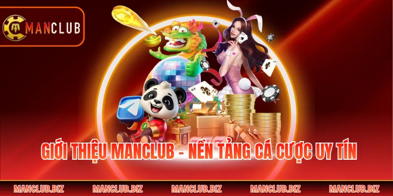 Giới thiệu Manclub - Nền tảng cá cược uy tín