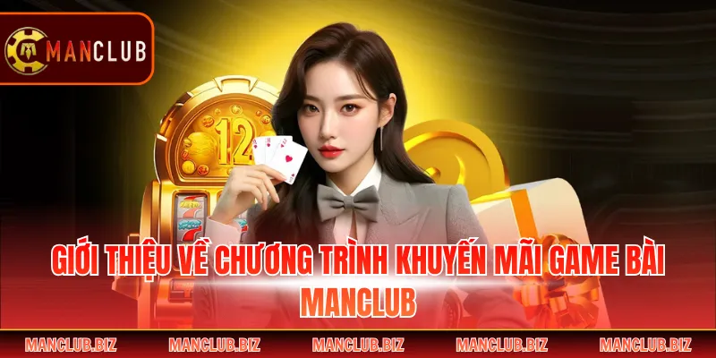 Giới thiệu về chương trình khuyến mãi game bài Manclub