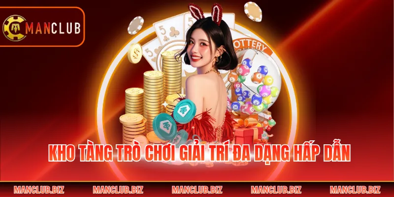 Kho tàng trò chơi giải trí đa dạng hấp dẫn