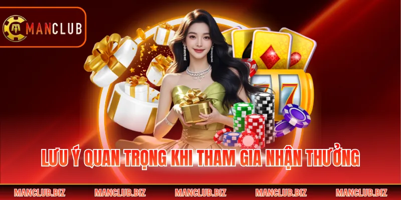 Lưu ý quan trọng khi tham gia nhận thưởng