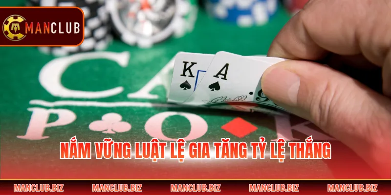 Nắm vững luật lệ gia tăng tỷ lệ thắng