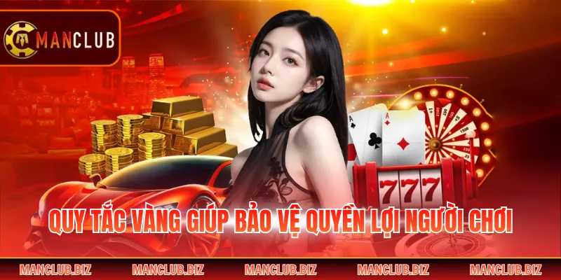 Quy tắc vàng giúp bảo vệ quyền lợi người chơi