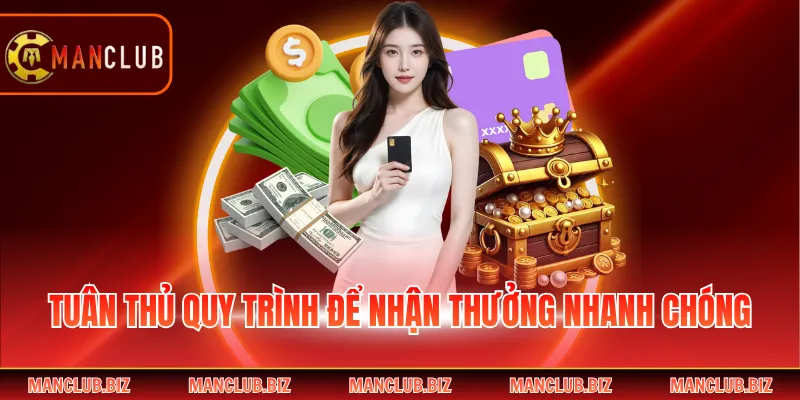 Tuân thủ quy trình để nhận thưởng nhanh chóng